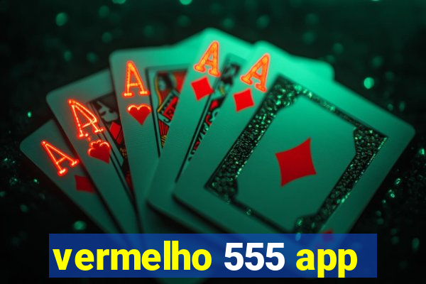 vermelho 555 app